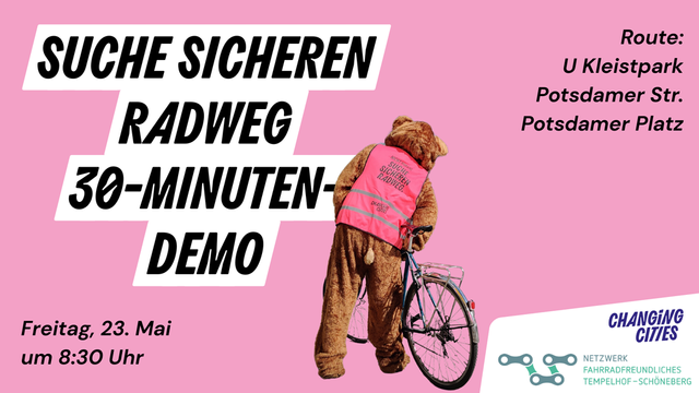 Bär mit Lupe vor einem Text: Suche sicheren Radweg 30 Minuten Demo. Mittwoch, 23. Mai um 8:30 Uhr. Ab U Kleistpark.
