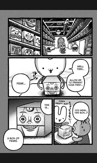 A page from The Creepy and freaky, chapter 1. The art style seems to be one you would use in children books, with soft edges. 

First panel: a small anthropomorphic animal (I don't know the species) enters a big room full of creepy objects, like skeletons and weird boxes with faces with exaggerated features. 

Second panel: another animal, resembling a rabbit, puts one of the boxes on a table and says "Well then, allow me to present your first fear..."

Third panel: the first animal, worried, replyes "You mean... This box...?" and the rabbit goes "Kinda creepy, huh?"

Last panel: a close up of the box that has a grinning face, the rabbit out of frame says "This is a box of fears".