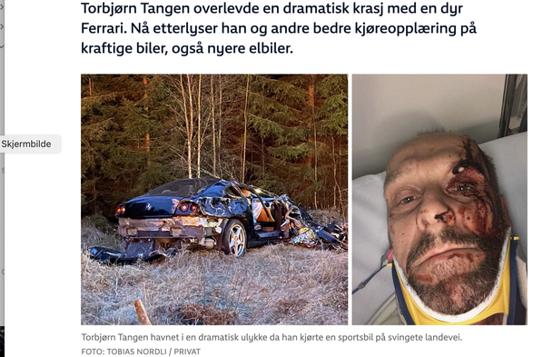Skjermdump fra NRK-sak om Torbjørn Tangen som overlevde et dramatisk krasj med sin bå Ferrari, totalvraket ute i skogen i foto til venstra. "Nå etterlyser han og andre bedre kjøreopplæring på kraftige biler, også nyere elbiler", står det i ingressen på skjrmdumpen. Til høyre det blodige ansiktet til den forulykkede på en pute.