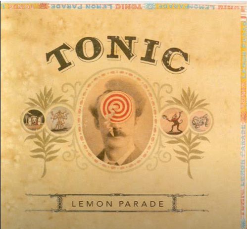 Album by Tonic; song is Lemon Parade