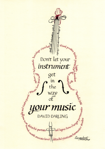 A calligraphy piece on cream-coloured paper. Many cello technique-related words in red-brown form the silhouette of a cello, with the outline of the scroll, neck and strings in red-brown and black ink. In the centre of the cello's body is written, "Don't let your instrument get in the way of your music," in Italic and Foundational scripts in black ink. Quote attributed to David Darling. Signed Laogeodritt, 17 May 2025.