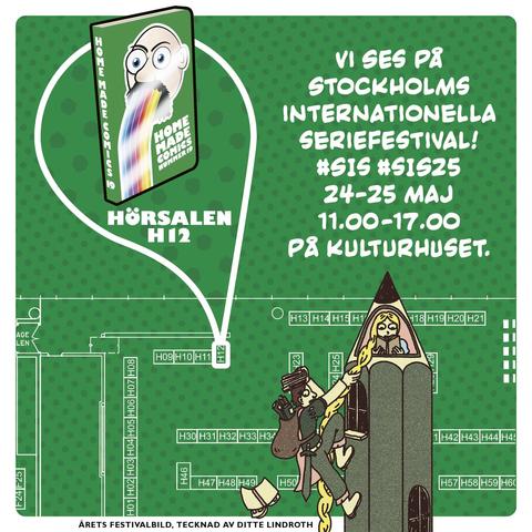 Karta över seriefestivalen SIS25 på Kulturhuset i Stockholm. Ett stiliserat grönt mässgolv med markerade bord och en stor vit bubbla som pekar på Hörsalen H12 och Home Made Comics. Boken är grön med en figur som spyr eller dreglar en regnbåge på omslaget. Till höger står det: Vi ses på Stockholms internationella seriefestival! #SIS #SIS25 24–25 maj 11.00–17.00 på Kulturhuset. Längst ner: Årets festivalbild, tecknad av Ditte Lindroth. En teckning visar en figur som klättrar i ett hårfläta upp till ett pennformat torn där en annan figur tittar ut.