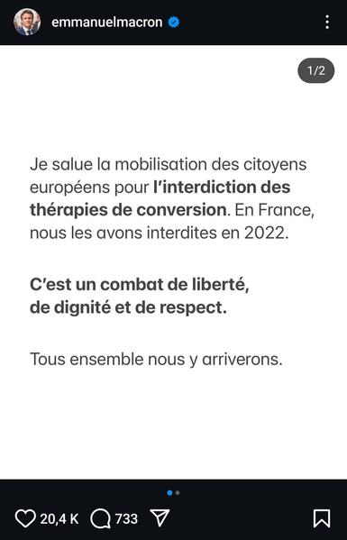 Macron : je salue la mobilisation des citoyens européens pour l'interdiction des thérapies de conversion en France nous les avons interdites en 2022 c'est un combat de liberté de dignité de respect tous ensemble nous y arriverons