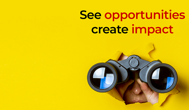 See opportunities, create impact