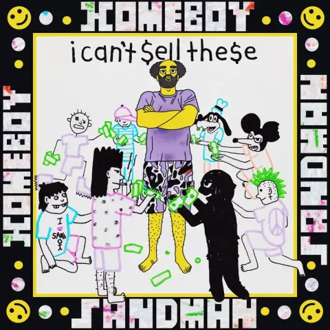 Album cover of I Can't Sell These by Homeboy Sandman, featuring a colorful and playful cartoon-style illustration of a yellow-skinned man in patterned shorts surrounded by quirky characters offering money, set against a white background with vibrant text and smiley faces.