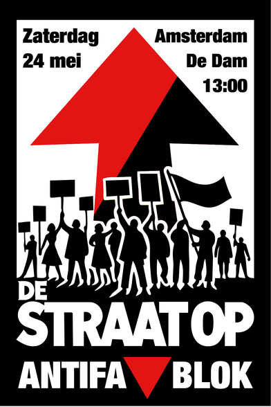 Een pijl omhoog in diagonaal anarchistisch zwart-rood. Daaromheen de tekst 'Zaterdag 24 mei' en 'Amsterdam De Dam 13:00'. In het midden een clipart met protesterende mensen en daaronder te tekst 'DE STRAAT OP, ANTIFA 🔻 BLOK'.