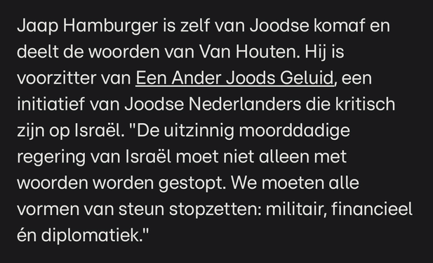 Jaap Hamburger is zelf van Joodse komaf en deelt de woorden van Van Houten. Hij is voorzitter van Een Ander Joods Geluid, een initiatief van Joodse Nederlanders die kritisch zijn op Israël. "De uitzinnig moorddadige regering van Israël moet niet alleen met woorden worden gestopt. We moeten alle vormen van steun stopzetten: militair, financieel én diplomatiek."  (Screenshot van  https://rtl.nl/nieuws/binnenland/artikel/5509188/duizenden-demonstranten-zondag-den-haag-rode-lijn-carice-van )
