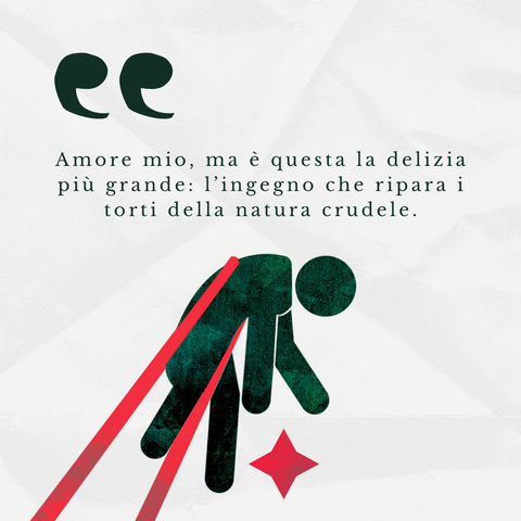 Un uomo stilizzato e inerte viene afferrato da un paio di bacchette rosse. La scritta legge: "Amore mio, ma questa è la delizia più grande: l'ingegno che ripara i torti della natura crudele."