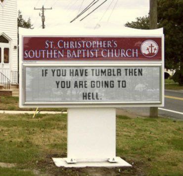 sign on a southern baptist church that reads "if you have tumblr then you are going to hell"