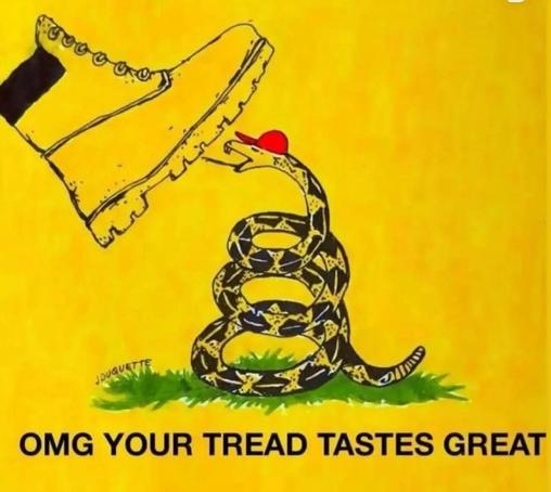 A gadsden flag where the snake has a red MAGA hat on. the text reads "OMG your tread tastes great!"