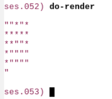 ses.052) do-render

""*"*
*****
**""*
*""""
*""""

ses.053) |