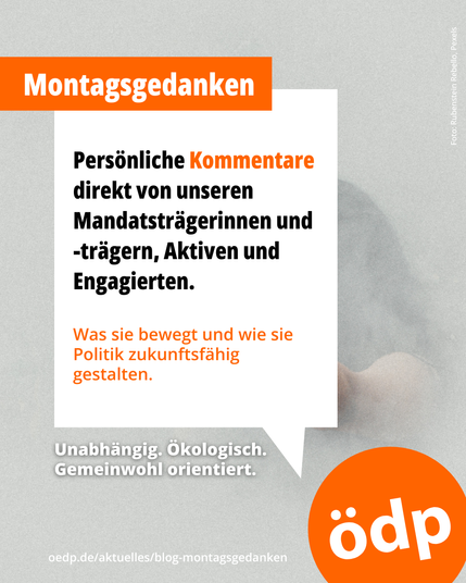 Das Bild zeigt aufsteigenden Qualm, eine Hand im Vordergrund signalisiert „Stopp“, im Hintergrund ist eine Person zu sehen, die sich sichtbar unwohl fühlt.
Dazu eine rechteckige Sprechblase mit dem Text:
„Montagsgedanken: Persönliche Kommentare direkt von unseren Mandatsträgerinnen und -trägern, Aktiven und Engagierten. Was sie bewegt und wie sie Politik zukunftsfähig gestalten. Unabhängig. Ökologisch. Gemeinwohl orientiert.“
Foto: Rubenstein Rebello / Pexels