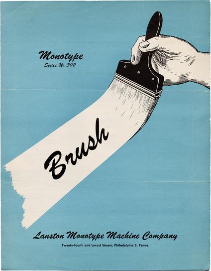 Cover of a leaflet, blue background with an illustration of a paintbrush “painting” white, with a black “Brush” where the paint is applied. Above is “Monotype
Series, No. 302”, and below is “Lanston Monotype Machine Company
Twenty-fourth and Locust Streets, Philadelphia 3, Penna.”