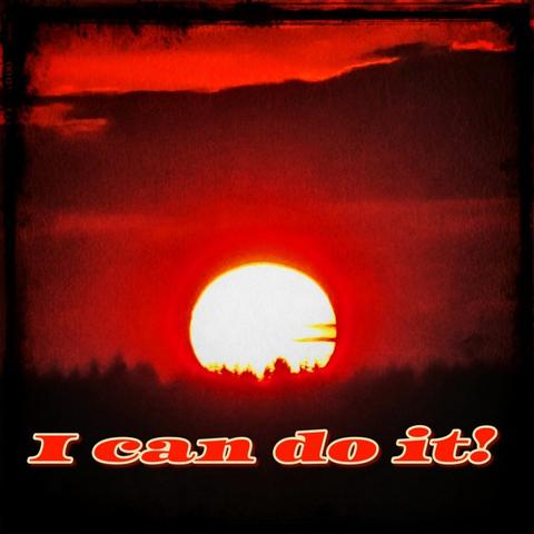 A vivid sunset with fiery reds and oranges spreading across the sky, partially hidden by clouds. Silhouetted tree branches frame the scene. Bold text at the bottom reads, "I can do it!", conveying a motivational tone.
