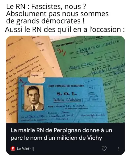 Le RN : Fascistes, nous ? Absolument pas nous sommes de grands démocrates ! Aussi le RN des qu'il en a l'occasion : 

(capture d'écran d'une info Le Point) : 
La mairie RN de Perpignan donne a un parc le nom d’un milicien de Vichy