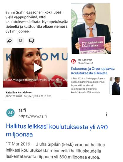 Collage of headlines and images online in Finland from 2015 > 
No cuts to education 

Last headline: The government has cut over 690 million from education 
- - -
Juha Sipilän hallitus leikkasi kaikilta koulutusasteilta, vaikka koulutus luvattiin jättää rauhaan.
Pahiten kärsi ammattikoulutus.
Hannu Toivonen
Lännen Media
17.3.2019 8.00

- - -
Sanni Grahn-Laasonen (kok) lupasi vielä vappupäivänä, ettei koulutuksesta leikata. Nyt opetukselta, tieteeltä ja kulttuurilta ollaan viemässä 681 miljoonaa.
28.5.2015