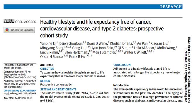 Healthy lifestyle and life expectancy free of cancer, cardiovascular disease, and type  diabetes: prospective cohort study

Yanping Li,Josje Schoufour, Dong D Wang, Klodian Dhana, An Pan, Xiaoran Liu, Mingyang Song, Gang Liu, Hyun Joon Shin, Qi Sun, Laila Al-Shaar, Molin Wang, Eric B Rimm, Ellen Hertzmark, Meir J Stampfer, Walter C Willett, Oscar H Franco, Frank B Hu
