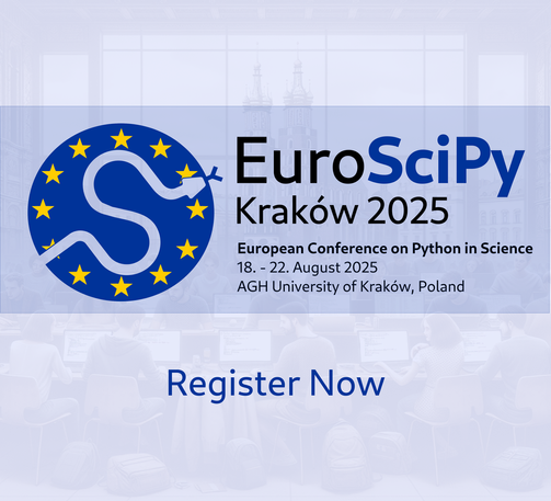 EuroSciPy
Kraków 2025
European Conference on Python in Science
18. - 22. August 2025
AGH University of Kraków, Poland
Register Now
Apply by May 19, 2025