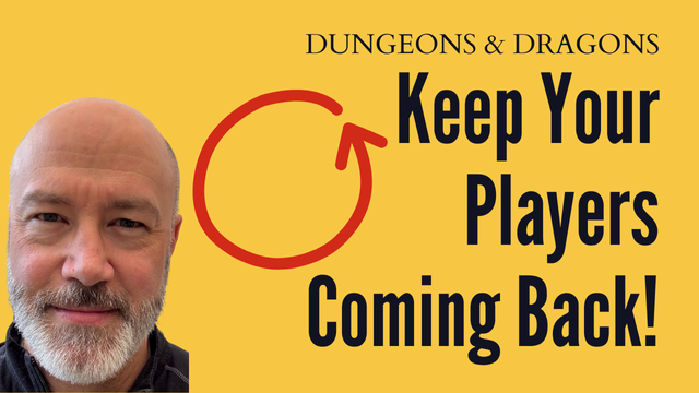 Creator's face, a bald middle-aged man with a grey beard, smiling next to a red arrow looping back on itself, with the text "Dungeons & Dragons" across the top and the title "Keep Your Players Coming Back!" below.