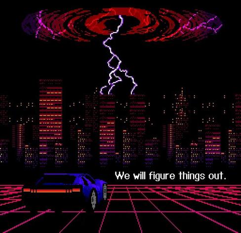 8bit 80s car driving into city subjected to lightning from some sort of swirling phenomenon captioned "We Will Figure Things Out"