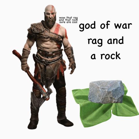 Kratos observing a rock that is on top of a rag, captioned "god of war rag and a rock". Kratos is also speaking and he says "wow that rag and that rock sure are cool".