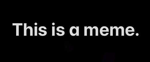 A black background highlights the very plain white text, “This is a meme.” Looking at the emptiness of it, you feel your own emptiness in your search for happiness outside of yourself. You start to wonder, What is a meme anyway? What constitutes a meme? Is it any image forwarded on? Does it need to be funny, thought provoking? How many shares make it a “meme” and not just an image? Perhaps the entire idea of the meme is the problem. Just as society often tells us we’re not valued unless we’re popular, is an image not valued unless shared by multitudes? If an image is never shared does it mean it can never be a meme? 
 
Soon you realize that, your whole life, you’ve been trying to be a meme. Interesting, thought provoking, funny, brightening other people’s day. You’ve been trying to be valued, appreciated. But you are already valued and appreciated. Your very existence is a gift to the world. And if no one has told you that, I’m here to tell you that now. You are a gift. You belong.