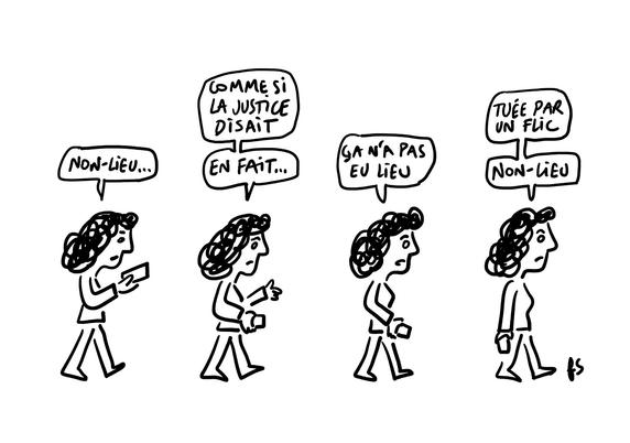 Strip en 4 temps, une femme qui marche en regardant sont téléphone. Elle dit : - Non-lieu… - Comme si la justice disait : en fait… - Ça n&#039;a pas eu lieu. - Tuée par un flic. Non-lieu.