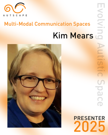 Image of Kim Mears who will be presenting "Multi-Modal Communication Spaces" at Autscape 2025: Evolving Autistic Space.