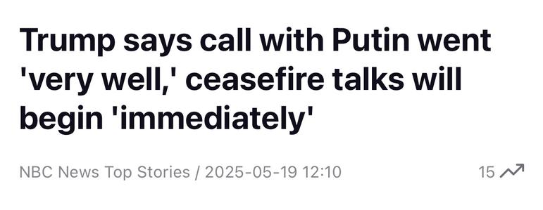 Headline: “Trump says call with Putin went ‘very well,’ ceasefire talks will begin ‘immediately’”
