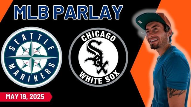 今日MLB SGP！マリナーズvsホワイトソックス - 月曜日5/19/25 L Docsports Best MLB BET＆予測