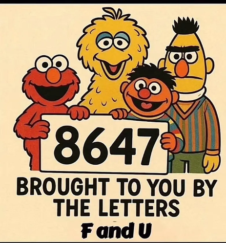 8647 
BROUGHT TO YOU BY THE LETTERS
F and U
