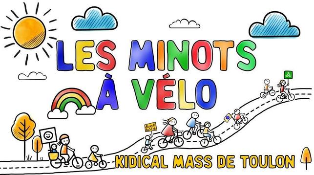 Dessin en style de stylo sur papier. On voit "Les Minots à Vélo" en grandes lettres colorées. Des dessins simples d'enfants et leurs parents qui roulent sur la route, avec des pancartes. Puis en écrit: Kidical Mass de Toulon