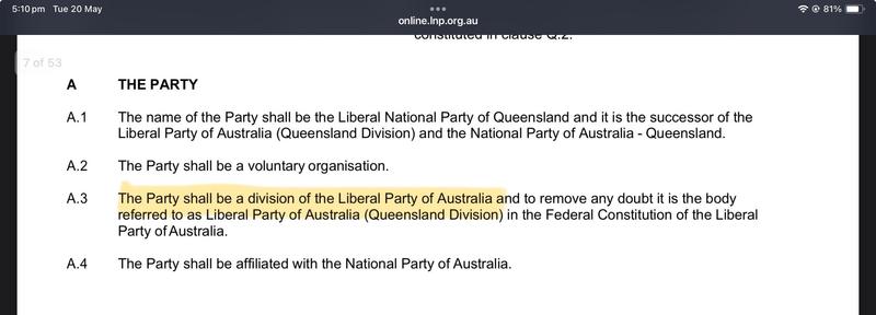 The image shows a document detailing the constitution and organizational structure of the Liberal National Party of Queensland, emphasizing its status as a division of the Liberal Party of Australia. Key points include the party's voluntary nature and its affiliation with the National Party of Australia. 

The constitution states: 

A3. The Party shall be a division of the Liberal Party of Australia and to remove any doubt it is the body referred to as Liberal Party of Australia (Queensland Division) in the Federal Constitution of the Liberal Party of Australia.

A4. The party shall be affiliated with the National Party of Australia.