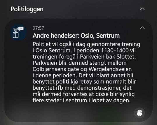 Politiet vil også i dag gjennomføre trening i Oslo Sentrum. I perioden 1130-1400 vil treningen foregå i Parkveien bak Slottet. Parkveien blir dermed stengt mellom Colbjørnsens gate og Wergelandsveien i denne perioden. Det vil blant annet bli benyttet politi kjøretøy som normalt blir benyttet ifb med demonstrasjoner, det må dermed forventes at disse blir synlig flere steder i sentrum i løpet av dagen.