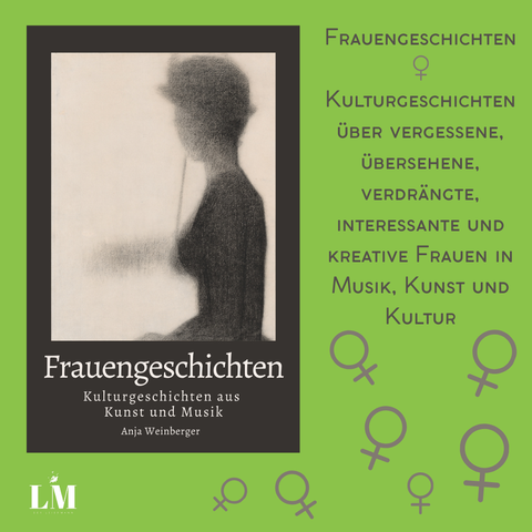 Das Bild zeigt das Cover eines Buches mit dem Titel "Frauengeschichten: Kulturgeschichten aus Kunst und Musik" von Anja Weinberger.