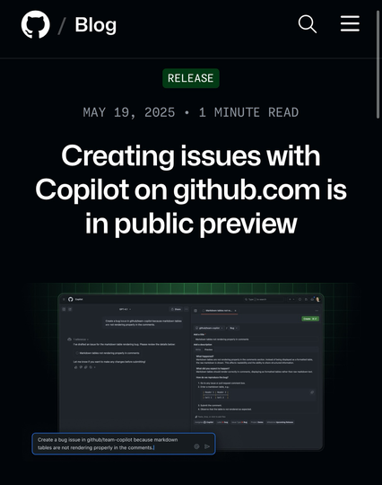 Screenshot of a GitHub blog post titled “Creating issues with Copilot on github.com is in public preview,” dated May 19, 2025. The post is labeled as a 1-minute read and marked with a green “RELEASE” tag. Below the title is an image showing a side-by-side view of GitHub Copilot generating a bug report and a GitHub issue creation page. A prompt at the bottom reads, “Create a bug issue in github/team-copilot because markdown tables are not rendering properly in the comments.”