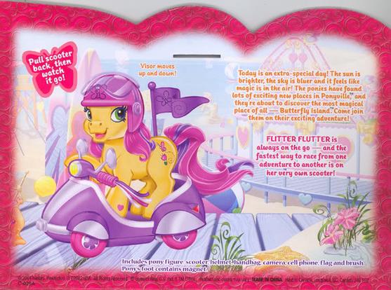 Today is an extra-special day! The sun is brighter, the sky is bluer and it feels like magic is in the air! The ponies have found lots of new places in Ponyville, and they're about to discover the most magical place of all—Butterfly Island. Come join them on their exciting adventure!

FLITTER FLUTTER is always on the go—and the fastest way to race from one adventure to another is on her very own scooter!