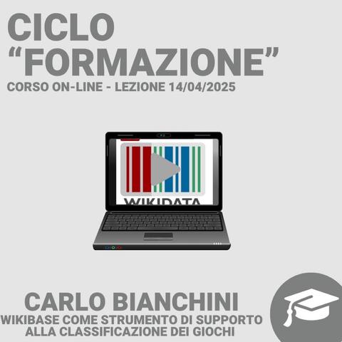 Grafik, die für eine Online-Schulung mit dem Titel "Ciclo 'Formazione'" für den 14. April 2025 wirbt. Es verfügt über einen Laptop mit einer Wiedergabetaste über einem "Wikidata"-Logo. Der Referent ist Carlo Bianchini, er diskutiert das Thema „Wikibase come strumento di supporto alla classificazione dei giochi“