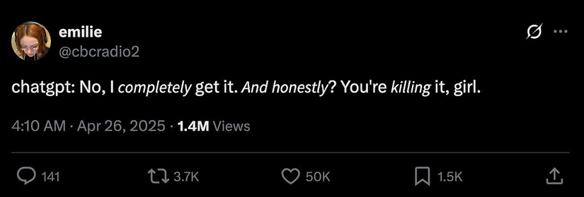 Post from @cbcradio2

chatgpt: No, I completely get it. And honestly? You're killing it, girl.

April 26, 2025 1.4M views