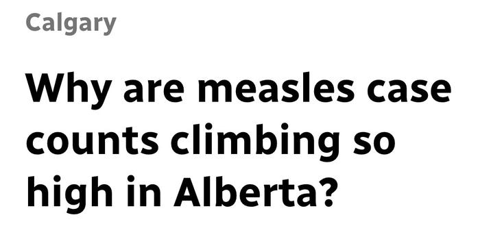 Calgary

Why are measles case
counts climbing so
high in Alberta?