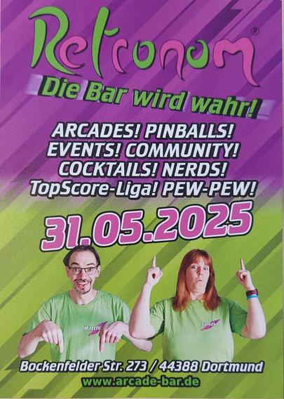 Ein Flyer in grün-lila Farbe mit der Überschrift "Retronom, Die Bar wird wahr!"
Darunter in weißer Schrift die wichtigsten Schlagwörter zum Retronom:
Arcades, Pinballs, Events, Community, Cocktails! Nerds! TopScore Liga, Pew-Pew!
Darunter das Eröffnungsdatum und Adresse:
31.05.2025, Bockenfelder Str. 273, 44388 Dortmund, www.arcade-bar.de