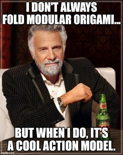 Meme based on the "most interesting guy in the world" template.
It shows a gray-haired and bearded man in his sixties. He's dressed in a nice suit/tux, with a nonchalant attitude. There's a bottle of beer in front of him.
Top text: "I don't always fold modular origami..."
Bottom text: "But when I do, it's a cool action model."