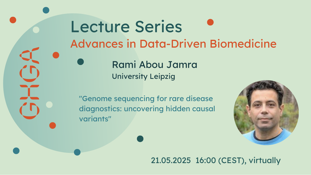 Image is a digitally created announcement card in the GHGA colours, light green and orange. The text reads ""Genome sequencing for rare disease diagnostics: uncovering hidden causal variants 21.05. 2025, 16:00 CEST" below is a photo of the speaker and his name, Rami Abou Jamra.
