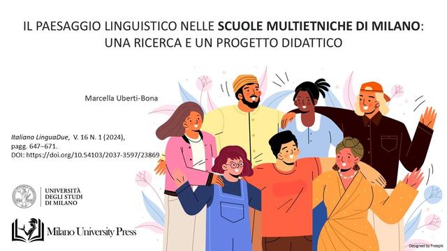 Marcella Uberti-Bona, 2024. “IL PAESAGGIO LINGUISTICO NELLE SCUOLE MULTIETNICHE DI MILANO: UNA RICERCA E UN PROGETTO DIDATTICO” pubblicato in Italiano LinguaDue,  V. 16 N. 1 (2024), pagg. 647–671. DOI: https://doi.org/10.54103/2037-3597/23869.