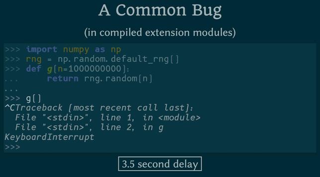 A code block labeled "A Common Bug (in compiled extension modules)." The code shows an attempt to exit a  calculation of a large array of random numbers, and then indicates that a Ctrl+C interrupt takes 3.5 seconds to return, rather than returning immediately as is probably the desired and expected behavior.