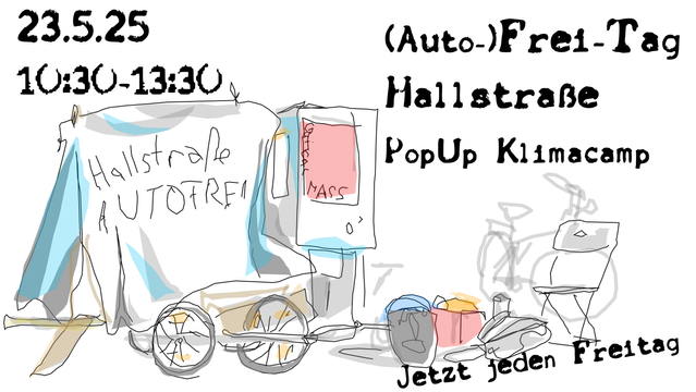 Am 23.5.25
von 10:30 bis 13:30

(Auto-)Frei-Tag
Hallstraße
PopUp Klimacamp



jetzt jeden Freitag