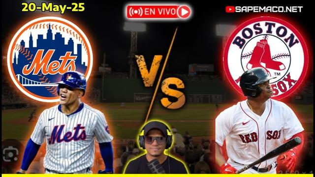 New York METS vs BOSTON Red Sox, en Vivo. (20-05-25)