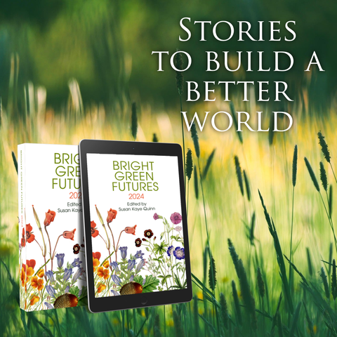 green sunny field
stories to build a better world
Bright Green Futures anthology in print and ebook