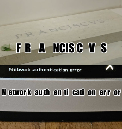 An image comparing the embarrassingly bad letterspacing on Pope Francis’ tomb to the bad letterspacing on a Bell Canada modem.

The tomb says “F R A NCIS C V S”.

The modem says, “N etwor k au th en ti cati on er r or”.