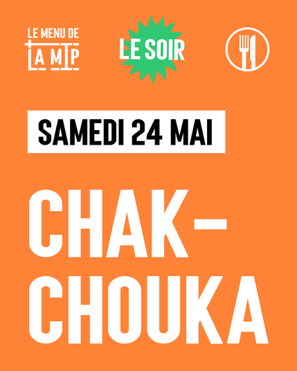 Samedi 24 mai
Chakchouka